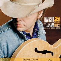 Dwight Yoakam - 21st Century Hits - Best Of 2000-2012